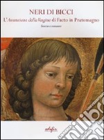 Neri di Bicci. L'assunzione della Vergine di Faeto in Pratomagno. Storia e restauro. Ediz. illustrata