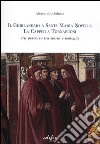 Il Ghirlandaio a Santa Maria Novella. La cappella Tornabuoni. Un percorso tra storia e teologia. Ediz. illustrata libro