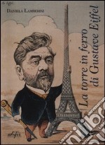 La torre in ferro di Gustave Eiffel libro