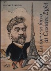 La torre in ferro di Gustave Eiffel libro di Lamberini Daniela