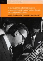 Il ruolo di Umberto Baldini per la conservazione del patrimonio culturale: una prospettiva storica. Atti della giornata di studi (Firenze, 14 dicembre 2011) libro