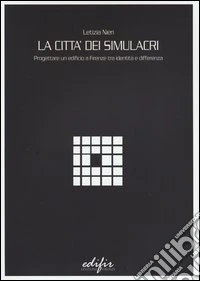 La città dei simulacri. Progettare un edificio a Firenze tra identità e differenza