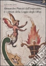 Alessandro Pieroni dall'Impruneta e i pittori della Loggia degli Uffizi libro