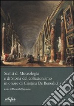 Scritti di museologia e di storia del collezionismo in onore di Cristina De Benedictis