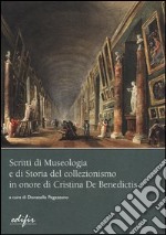 Scritti di museologia e di storia del collezionismo in onore di Cristina De Benedictis libro