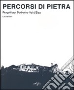 Percorsi di pietra. Progetti per Barberino Val d'Elsa