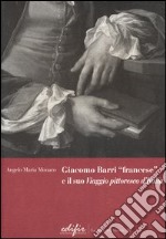 Giacomo Barri «francese» e il suo «Viaggio pittoresco d'Italia». Gli anni a Venezia di un peintre-graveur scrittore d'arte nel Seicento. Ediz. illustrata libro