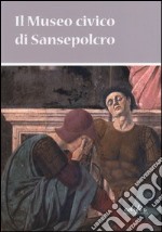 Il museo civico di Sansepolcro libro