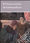 Il museo civico di Sansepolcro libro di Chieli Francesca