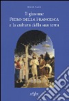 Il giovane Piero della Francesca e la cultura della sua terra libro di Banker James R.