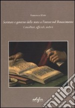 Scritture e governo dello Stato a Firenze nel Rinascimento. Cancellieri, ufficiali, archivi