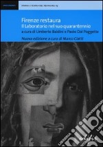 Firenze restaura. Il laboratorio nel suo quarantennio. Ediz. illustrata libro