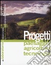 Progetti tra paesaggio agricoltura e tecnologia. Un laboratorio di idee per la nuova cantina di Colognole in Chianti Rufina tra contemporaneità e tradizione. Ediz. illustrata libro