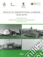 Tracce di architettura a Empoli (1945-1970). Catalogo della mostra (Empoli, 24-28 luglio 2013). Ediz. illustrata libro