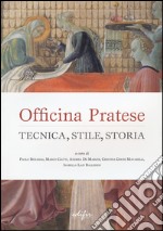 Officina pratese. Tecnica, stile e storia. Ediz. illustrata libro