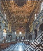 La basilica della Santissima Annunziata. Ediz. illustrata. Vol. 2: Dal Seicento all'Ottocento libro