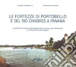 Le fortezze di Portobello e del Rio Chagres a Panama. Un progetto di documentazione per la tutela del patrimonio e lo sviluppo di siti UNESCO libro