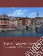 Firenze, lungarno Corsini 6. Lo studio Baroni, Tempestini, Porcinai. Ediz. illustrata libro