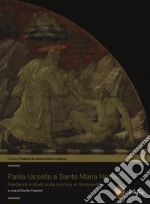 Paolo Uccello a Santa Maria Novella. Restauro e studi sulla tecnica in terraverde libro