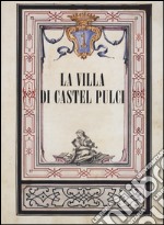 La villa di Castel Pulci. Ediz. illustrata libro