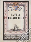 La villa di Castel Pulci. Ediz. illustrata libro