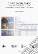 Capo d'Orlando. Il palazzo municipale e la città. Studi per la valorizzazione e il restauro. Ediz. italiana e inglese libro