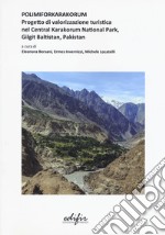 Polimiforkarakorum. Progetto di valorizzazione turistica nel Central Karakorum National Park, Gilgit Baltistan, Pakistan  . Ediz. a colori libro