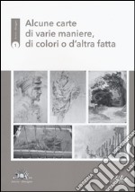 Alcune carte di varie maniere, di colori o d'altra fatta libro