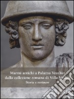 Marmi antichi a Palazzo Vecchio dalla collezione romana di Villa Medici. Storia e restauro libro