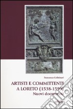 Artisti e committenti a Loreto (1538-1590). Nuovi documenti. Con CD-ROM