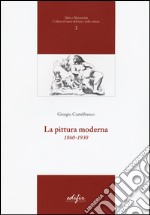 La pittura moderna (1860-1930). Ediz. illustrata