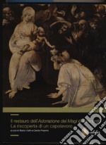 Il restauro dell'adorazione dei Magi di Leonardo. La riscoperta di un capolavoro. Ediz. a colori