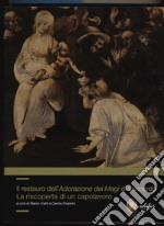 Il restauro dell'adorazione dei Magi di Leonardo. La riscoperta di un capolavoro. Ediz. a colori libro