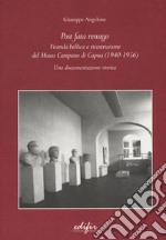 Post Fata Resurgo. Vicenda bellica e ricostruzione del Museo Campano di Capua (1940-1956). Una documentazione storica
