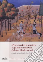 «Prati, verzieri e pomieri». Il giardino medievale. Culture, ideali, società libro