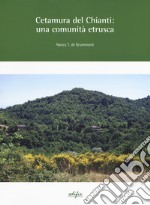 Cetamura del Chianti: una comunità etrusca. Ediz. a colori