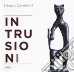 Sauro Cavallini. Intrusioni. Catalogo della mostra (Fiesole, 15 giugno-15 ottobre 2017). Ediz. italiana e inglese libro