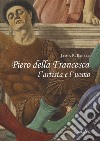 Piero della Francesca l'artista e l'uomo libro