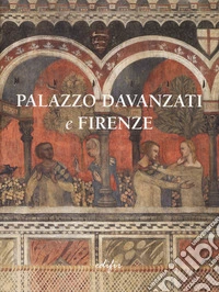 Palazzo Davanzati e Firenze