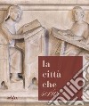 La città che «scrive». Percorsi ed esperienze a Pistoia dall'età di Cino a oggi. Catalogo della mostra (Pistoia, 21 ottobre-17 dicembre 2017). Ediz. a colori libro