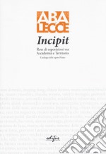 Incipit. Rete di esposizioni tra Accademia e territorio. Ediz. a colori libro