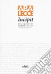 Incipit. Rete di esposizioni tra Accademia e territorio. Ediz. a colori libro