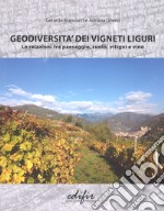 Geodiversità dei vigneti liguri. Le relazioni tra paesaggio, suolo, vitigni e vino libro