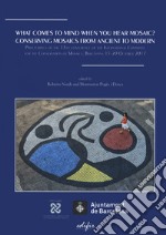 What comes to mind when you hear mosaic? Conserving mosaics from ancient to modern. Proceedings of the 13th conference of the International Committee for the Conservation on Mosaics (Barcelona 15-20 October 2017) libro