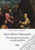 Santa Marta a Montopoli. Da monastero di clausura a scuola pubblica libro