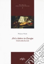 Arti e lettere in Europa. Unità nella diversità libro