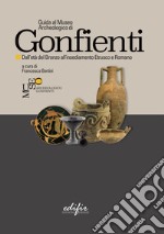 Guida al Museo Archeologico di Gonfienti. Dall'età del Bronzo all'insediamento etrusco e romano. Ediz. illustrata libro