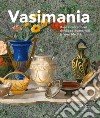 Vasimania. Dalle «explicationes» di Filippo Buonarroti al vaso Medici. catalogo della mosta (Firenze, 12 dicembre 2018-28 febbraio 2019). Ediz. illustrata libro