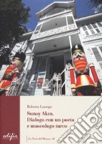 Sunay Akin. Dialogo con un poeta e museologo turco