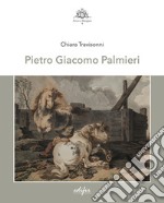 Pietro Giacomo Palmieri. Ediz. illustrata libro